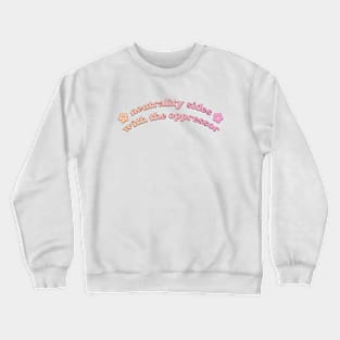 Neutrality Sides With The Oppressor - BLM Crewneck Sweatshirt